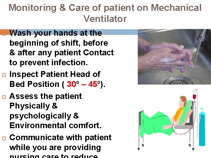 Monitoring & Care of patient on Mechanical Ventilator Wash your hands at the beginning