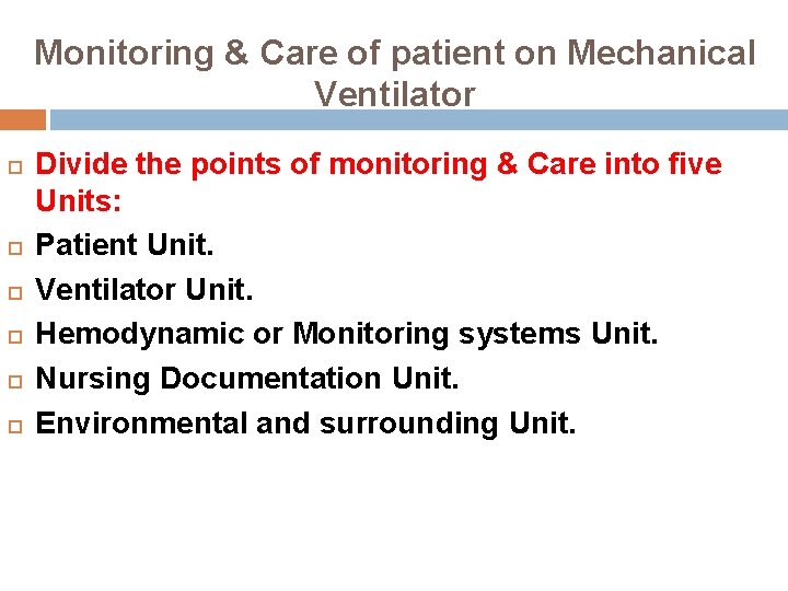 Monitoring & Care of patient on Mechanical Ventilator Divide the points of monitoring &