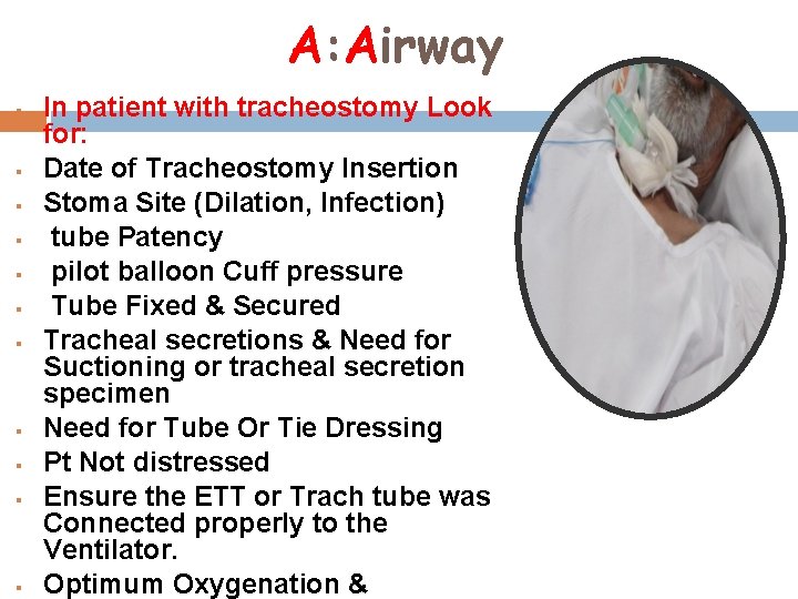 A: Airway § § § In patient with tracheostomy Look for: Date of Tracheostomy