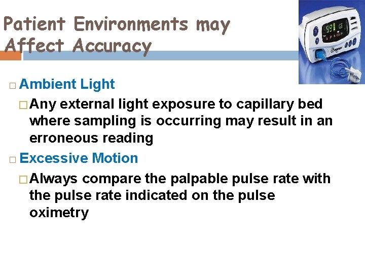 Patient Environments may Affect Accuracy Ambient Light � Any external light exposure to capillary