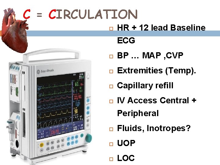 C = CIRCULATION HR + 12 lead Baseline ECG BP … MAP , CVP