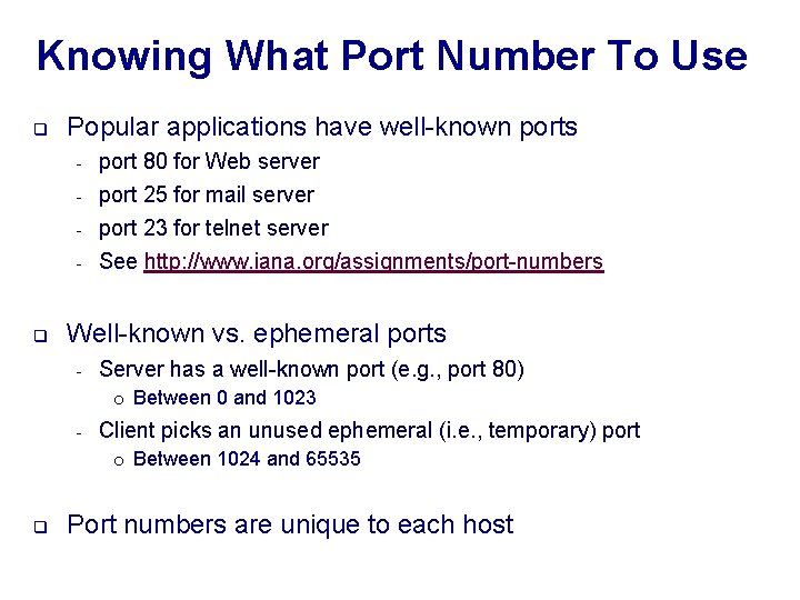 Knowing What Port Number To Use q q Popular applications have well-known ports -