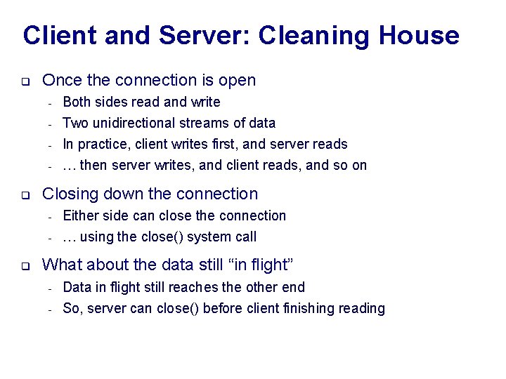 Client and Server: Cleaning House q q Once the connection is open - Both
