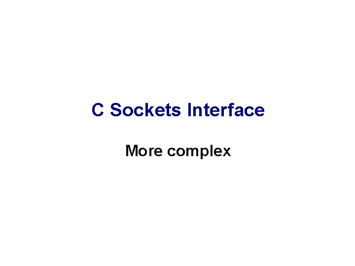 C Sockets Interface More complex 