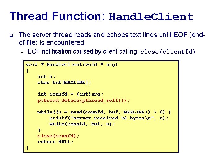 Thread Function: Handle. Client q The server threads and echoes text lines until EOF