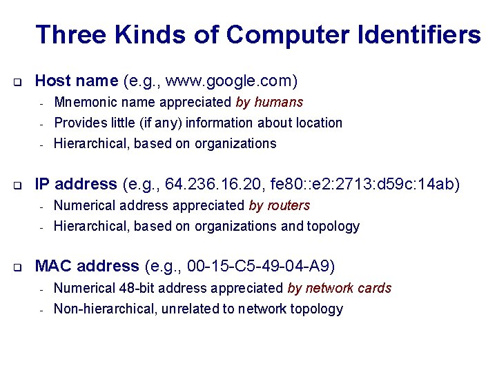 Three Kinds of Computer Identifiers q Host name (e. g. , www. google. com)