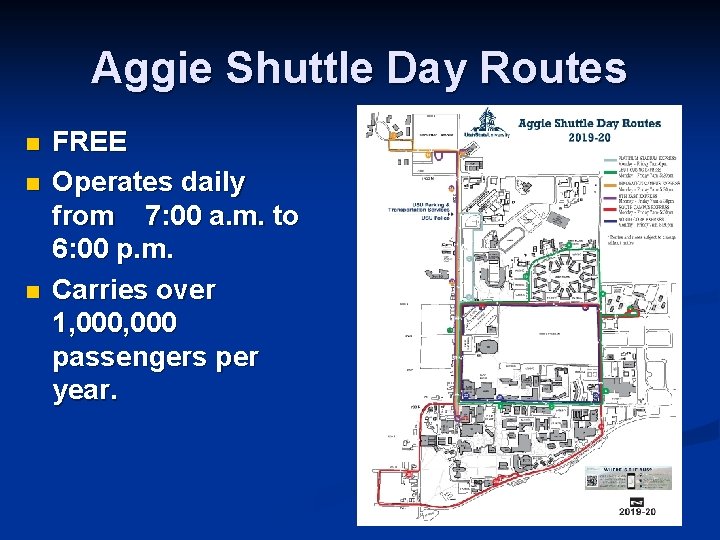 Aggie Shuttle Day Routes n n n FREE Operates daily from 7: 00 a.