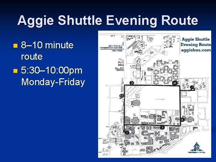 Aggie Shuttle Evening Route 8– 10 minute route n 5: 30– 10: 00 pm