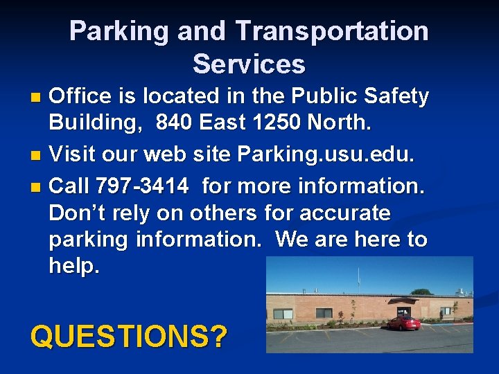 Parking and Transportation Services Office is located in the Public Safety Building, 840 East