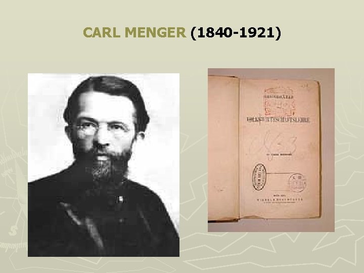 CARL MENGER (1840 -1921) 