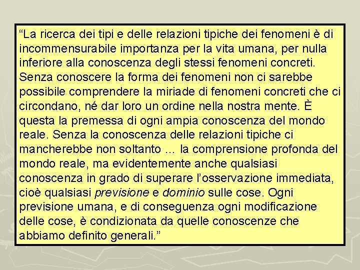 “La ricerca dei tipi e delle relazioni tipiche dei fenomeni è di incommensurabile importanza