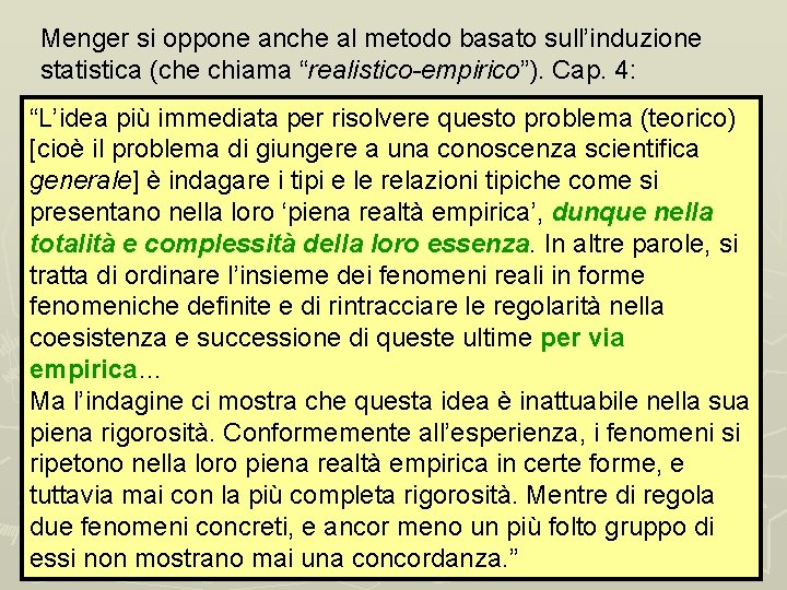 Menger si oppone anche al metodo basato sull’induzione statistica (che chiama “realistico-empirico”). Cap. 4: