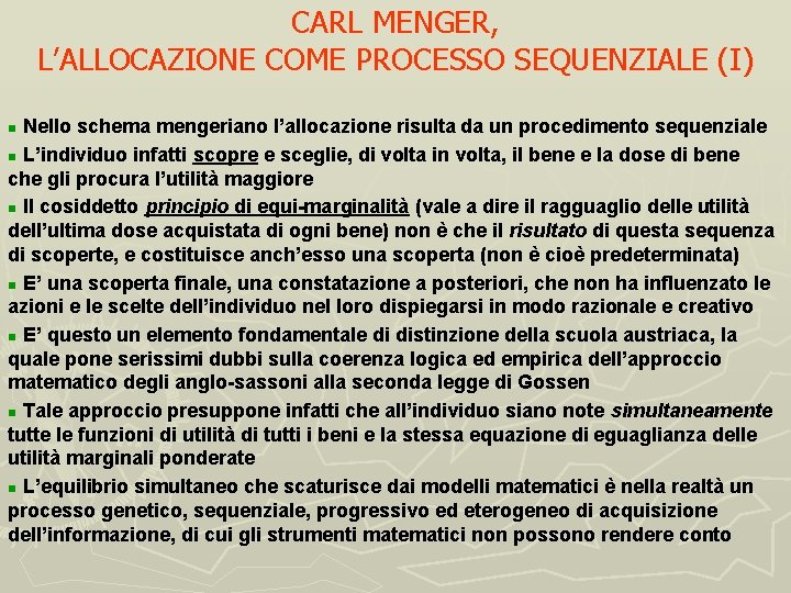 CARL MENGER, L’ALLOCAZIONE COME PROCESSO SEQUENZIALE (I) Nello schema mengeriano l’allocazione risulta da un