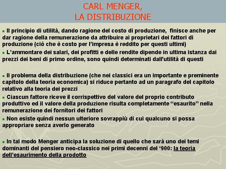 CARL MENGER, LA DISTRIBUZIONE Il principio di utilità, dando ragione del costo di produzione,