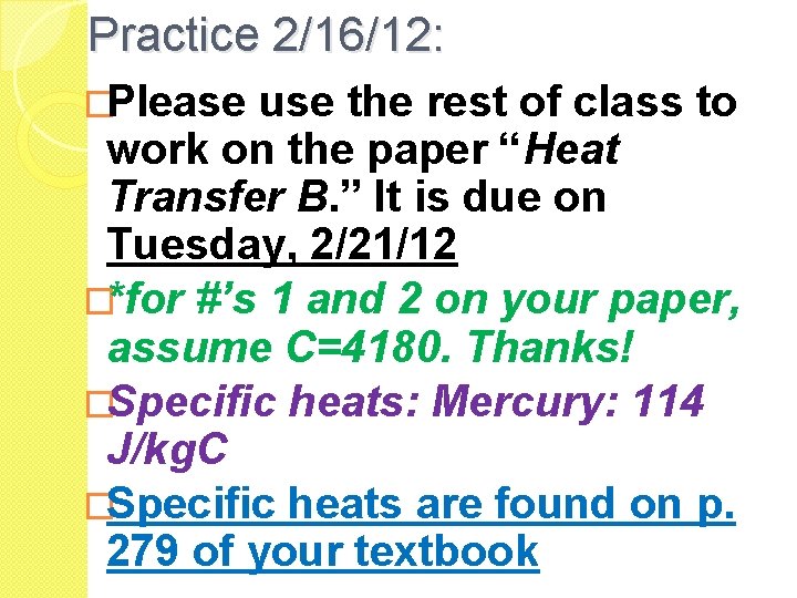 Practice 2/16/12: �Please use the rest of class to work on the paper “Heat Practice 2/16/12: �Please use the rest of class to work on the paper “Heat