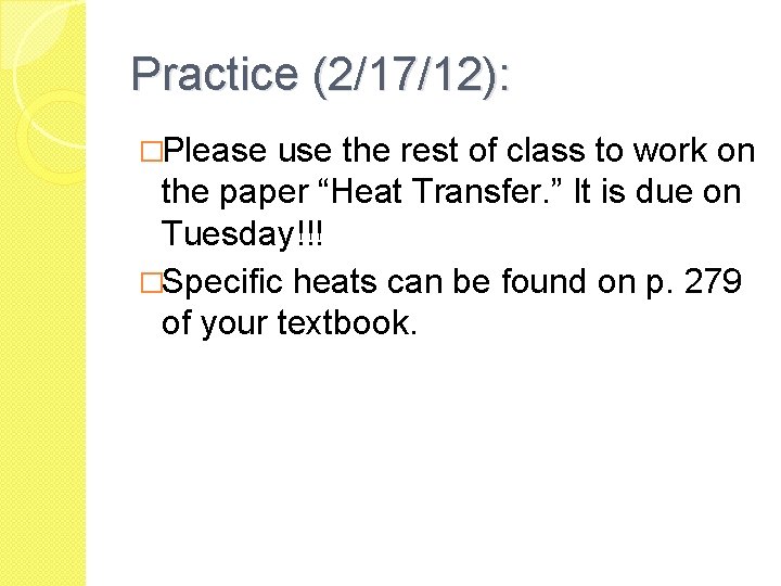 Practice (2/17/12): �Please use the rest of class to work on the paper “Heat Practice (2/17/12): �Please use the rest of class to work on the paper “Heat