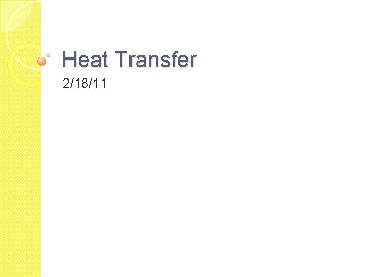 Heat Transfer 2/18/11 Heat Transfer 2/18/11