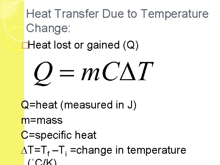 Heat Transfer Due to Temperature Change: �Heat lost or gained (Q) Q=heat (measured in Heat Transfer Due to Temperature Change: �Heat lost or gained (Q) Q=heat (measured in