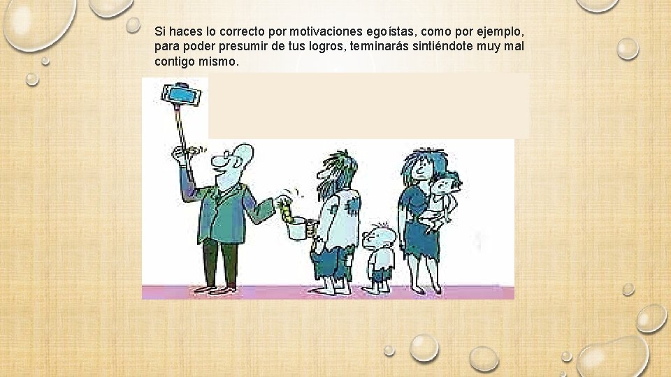 Si haces lo correcto por motivaciones egoístas, como por ejemplo, para poder presumir de