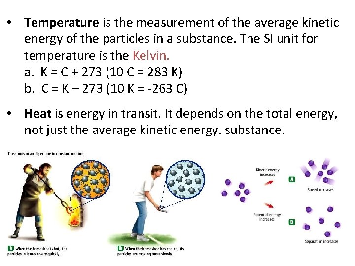  • Temperature is the measurement of the average kinetic energy of the particles