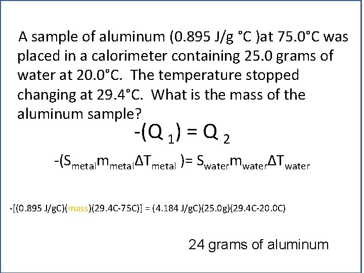 A sample of aluminum (0. 895 J/g °C )at 75. 0°C was placed in