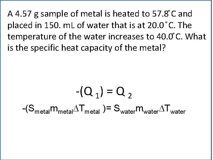 A 4. 57 g sample of metal is heated to 57. 8 C and A 4. 57 g sample of metal is heated to 57. 8 C and