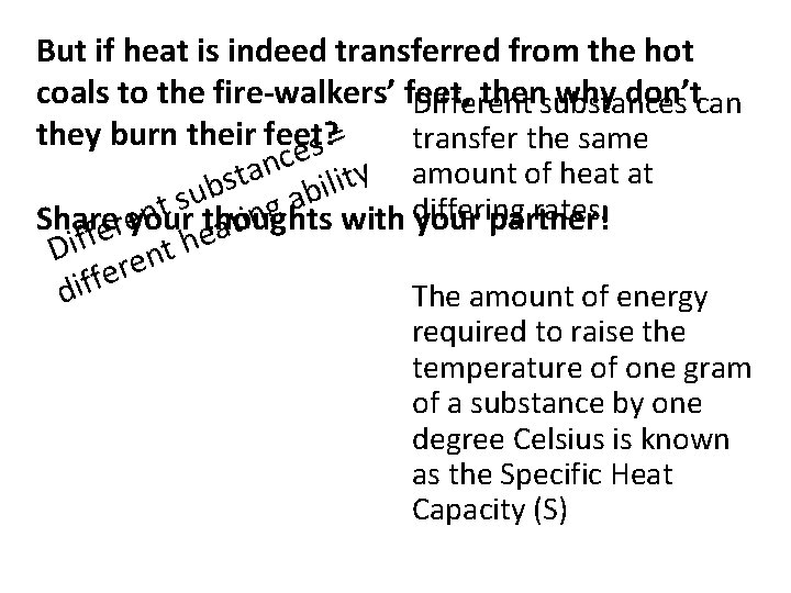 But if heat is indeed transferred from the hot coals to the fire-walkers’ feet, But if heat is indeed transferred from the hot coals to the fire-walkers’ feet,
