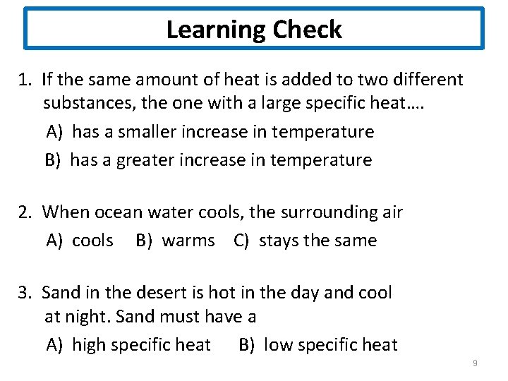 Learning Check 1. If the same amount of heat is added to two different