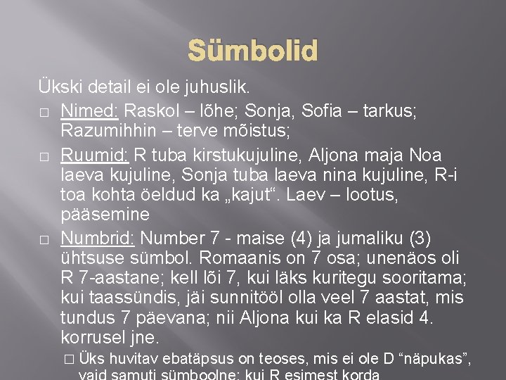 Sümbolid Ükski detail ei ole juhuslik. � Nimed: Raskol – lõhe; Sonja, Sofia –