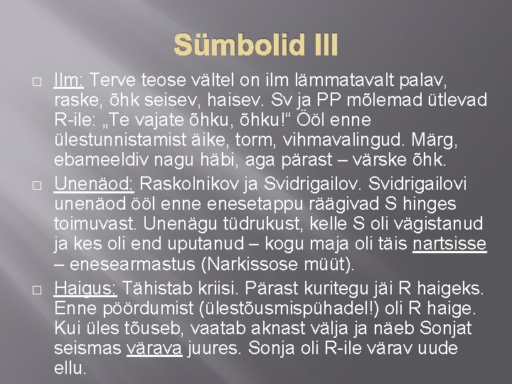 Sümbolid III � � � Ilm: Terve teose vältel on ilm lämmatavalt palav, raske,