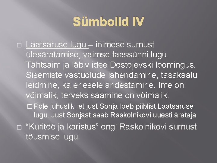 Sümbolid IV � Laatsaruse lugu – inimese surnust ülesäratamise, vaimse taassünni lugu. Tähtsaim ja