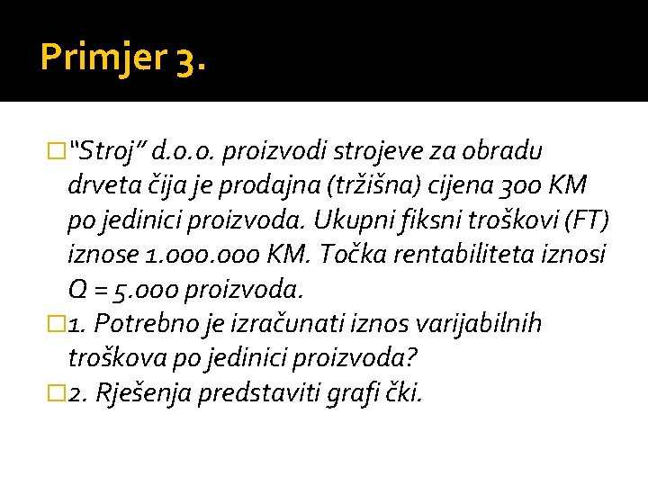 Primjer 3. �“Stroj” d. o. o. proizvodi strojeve za obradu drveta čija je prodajna