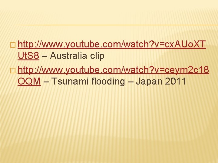 � http: //www. youtube. com/watch? v=cx. AUo. XT Ut. S 8 – Australia clip � http: //www. youtube. com/watch? v=cx. AUo. XT Ut. S 8 – Australia clip