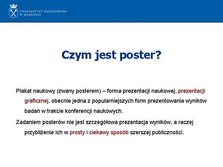 Czym jest poster? Plakat naukowy (zwany posterem) – forma prezentacji naukowej, prezentacji graficznej, obecnie