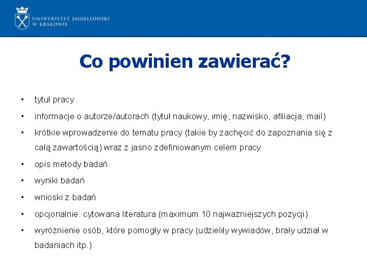 Co powinien zawierać? • tytuł pracy • informacje o autorze/autorach (tytuł naukowy, imię, nazwisko,