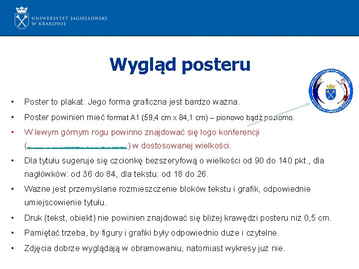 Wygląd posteru • Poster to plakat. Jego forma graficzna jest bardzo ważna. • Poster