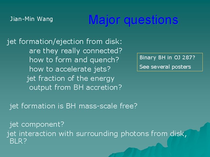 Jian-Min Wang Major questions jet formation/ejection from disk: are they really connected? how to