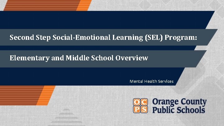 Second Step Social-Emotional Learning (SEL) Program: Elementary and Middle School Overview Mental Health Services