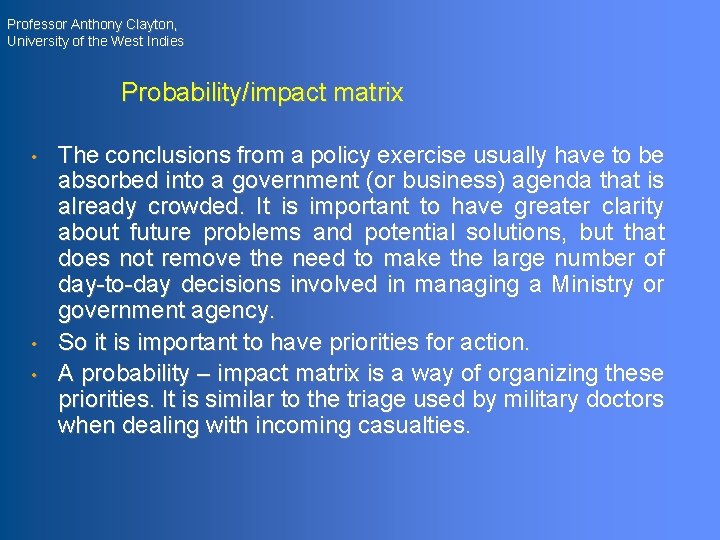 Professor Anthony Clayton, University of the West Indies Probability/impact matrix • • • The