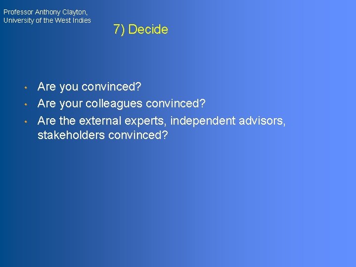 Professor Anthony Clayton, University of the West Indies • • • 7) Decide Are