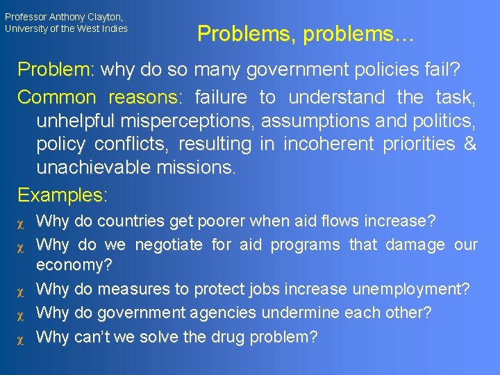 Professor Anthony Clayton, University of the West Indies Problems, problems… Problem: why do so