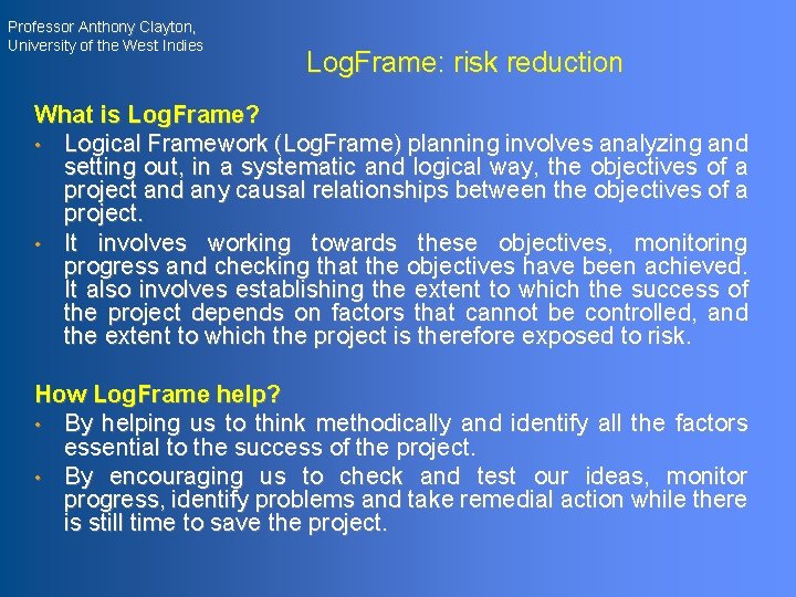 Professor Anthony Clayton, University of the West Indies Log. Frame: risk reduction What is