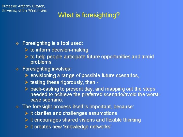 Professor Anthony Clayton, University of the West Indies v v v What is foresighting?