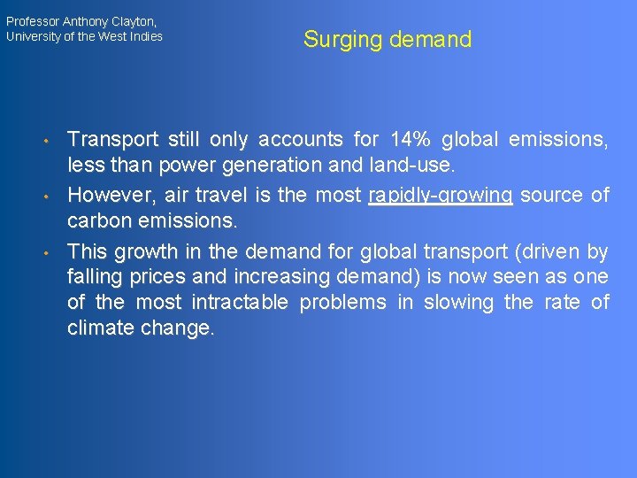Professor Anthony Clayton, University of the West Indies • • • Surging demand Transport