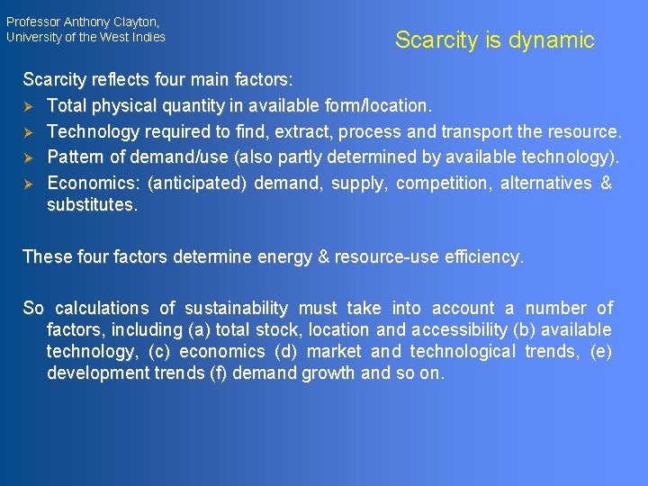Professor Anthony Clayton, University of the West Indies Scarcity is dynamic Scarcity reflects four