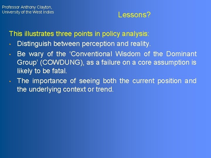 Professor Anthony Clayton, University of the West Indies Lessons? This illustrates three points in