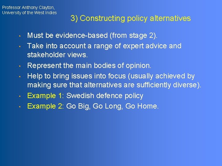 Professor Anthony Clayton, University of the West Indies • • • 3) Constructing policy