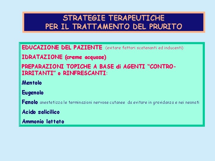STRATEGIE TERAPEUTICHE PER IL TRATTAMENTO DEL PRURITO EDUCAZIONE DEL PAZIENTE (evitare fattori scatenanti ed