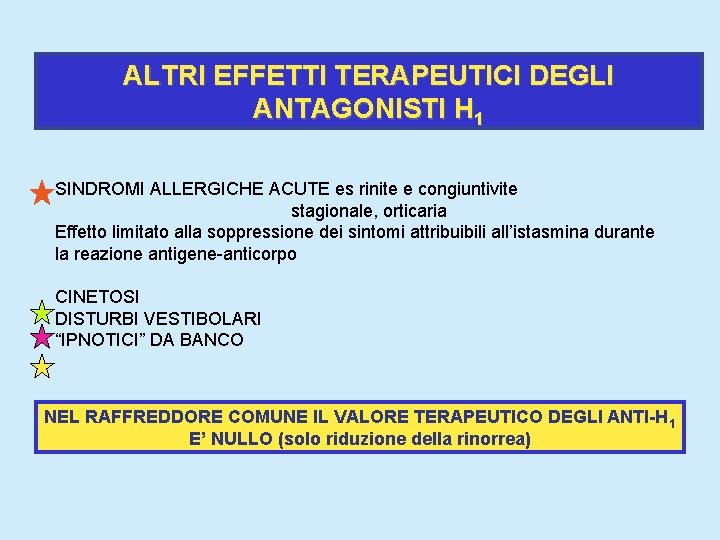 ALTRI EFFETTI TERAPEUTICI DEGLI ANTAGONISTI H 1 SINDROMI ALLERGICHE ACUTE es rinite e congiuntivite