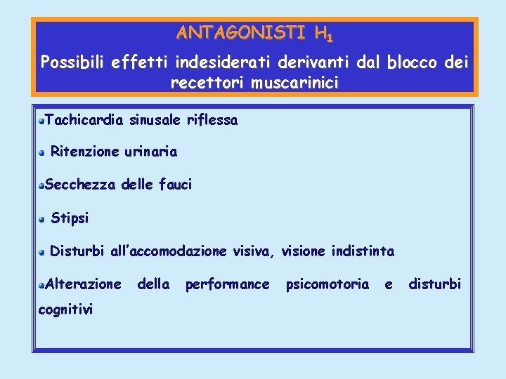 ANTAGONISTI H 1 Possibili effetti indesiderati derivanti dal blocco dei recettori muscarinici Tachicardia sinusale